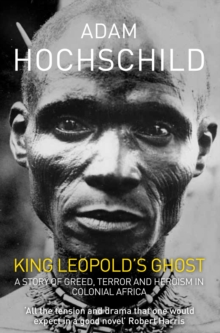 Image for King Leopold's ghost  : a story of greed, terror and heroism in colonial Africa