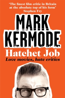 Image for Hatchet job  : love movies, hate critics