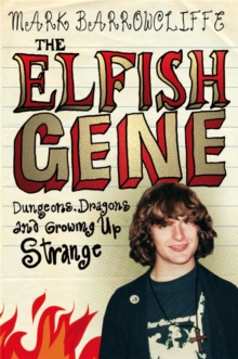 Image for The elfish gene  : dungeons, dragons and growing up strange