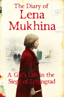 Image for The diary of Lena Mukhina  : a girl's life in the siege of Leningrad