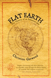 Image for Flat Earth  : the history of an infamous idea