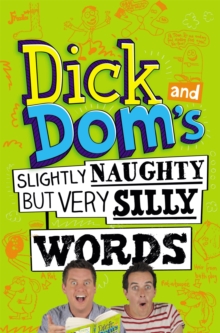 Image for Dick and Dom's Slightly Naughty but Very Silly Words