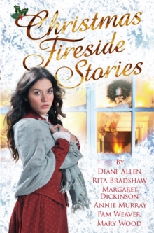 Image for Christmas fireside stories  : a collection of heart-warming Christmas short stories from six bestselling authors