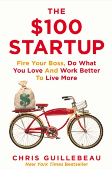 The 0 Startup: Fire Your Boss, Do What You Love and Work Better To Live More