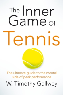 Image for The inner game of tennis  : the ultimate guide to the mental side of peak performance