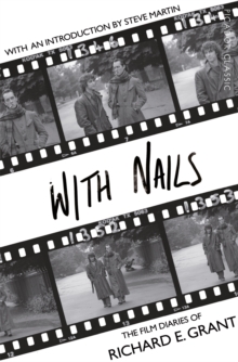 Image for With nails  : the film diaries of Richard E. Grant