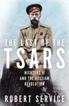 Image for The last of the Tsars  : Nicholas II and the Russian revolution
