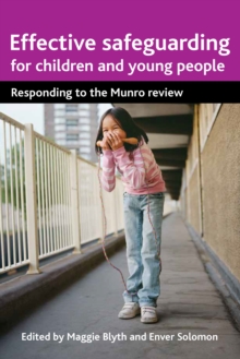 Image for Effective safeguarding for children and young people: what next after Munro?