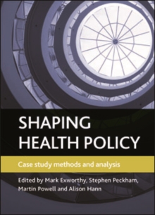 Image for Shaping health policy: case study methods and analysis