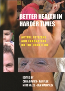 Image for Better health in harder times: active citizens and innovation on the frontline