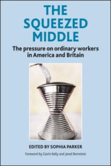 Image for The squeezed middle: the pressure on ordinary workers in America and Britain
