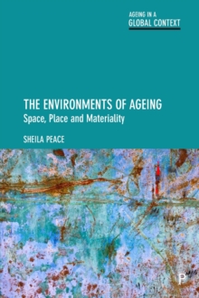 The Environments of Ageing: Space, Place and Materiality