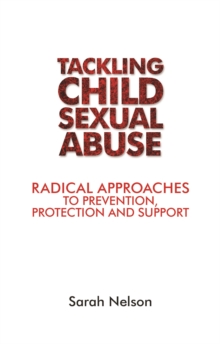 Image for Tackling child sexual abuse: radical approaches to prevention, protection and support