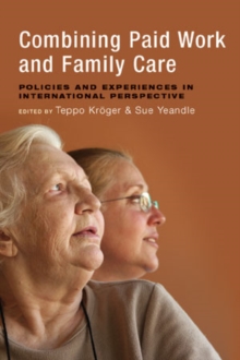 Image for Combining paid work and family care: policies and experiences in international perspective
