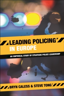 Image for Leading policing in Europe: an empirical study of strategic police leadership