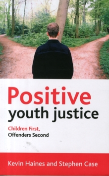 Image for Positive youth justice  : children first, offenders second
