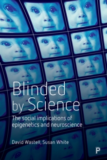 Image for Blinded by science: The social implications of epigenetics and neuroscience