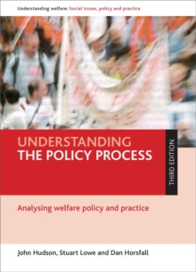 Image for Understanding the policy process  : analysing the welfare policy and practice