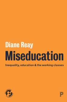 Image for Miseducation: inequality, education and the working classes