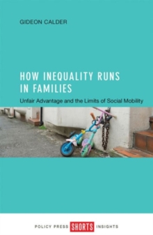 Image for How inequality runs in families  : unfair advantage and the limits of social mobility