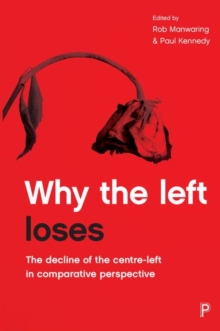 Image for Why the left loses  : the decline of the centre-left in comparative perspective