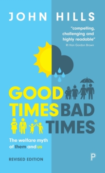 Image for Good times, bad times  : the welfare myth of them and us