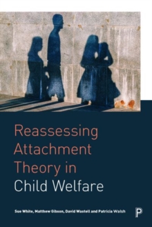 Image for Reassessing attachment theory in child welfare