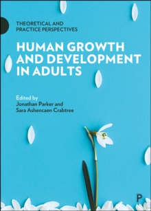 Image for Human growth and development in adults: theoretical and practice perspectives
