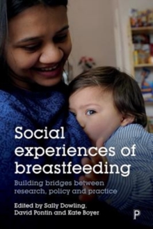 Image for Social experiences of breastfeeding  : building bridges between research, policy and practice