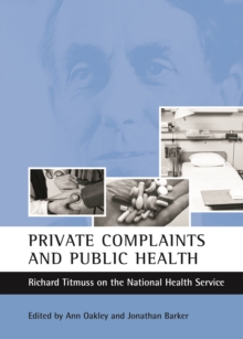 Image for Private complaints and public health: Richard Titmuss on the National Health Service