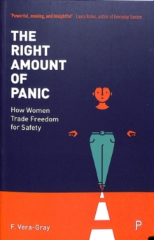 Image for The right amount of panic  : how women trade freedom for safety