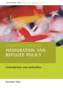 Image for Understanding immigration and refugee policy: contradictions and continuities