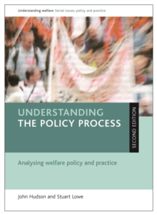 Image for Understanding the policy process (Second edition): Analysing welfare policy and practice