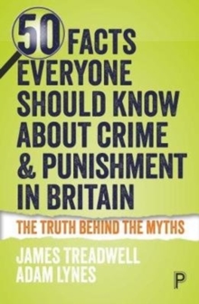 Image for 50 Facts Everyone Should Know About Crime and Punishment in Britain