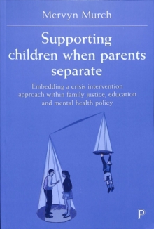 Image for Supporting children when parents separate  : embedding a crisis intervention approach within family justice, education and mental health policy