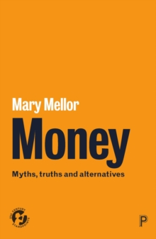 Image for Money: myths, truths and alternatives