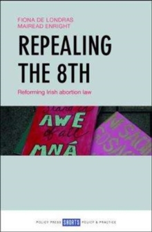 Image for Repealing the 8th  : reforming Irish abortion law
