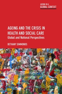 Image for Ageing and the crisis in health and social care  : global and national perspectives