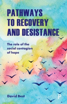 Pathways to Recovery and Desistance: The Role of the Social Contagion of Hope