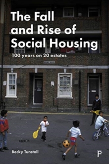 The Fall and Rise of Social Housing: 100 Years on 20 Estates