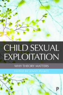 Image for Child Sexual Exploitation: Why Theory Matters
