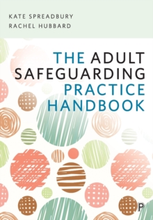 Image for The Adult Safeguarding Practice Handbook