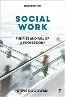 Social Work: The Rise and Fall of a Profession?