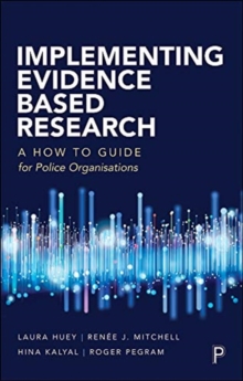 Image for Implementing evidence based research  : a how to guide for police organisations