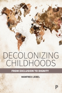 Image for Decolonizing childhoods  : from exclusion to dignity