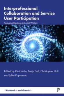 Interprofessional Collaboration and Service User Participation: Analysing Meetings in Social Welfare