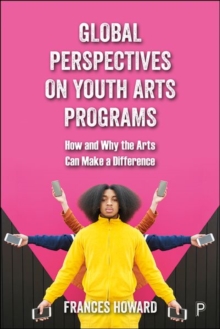 Image for Global perspectives on youth arts programs  : how and why the arts can make a difference