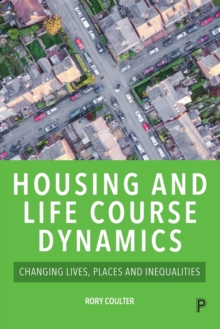 Housing and Life Course Dynamics: Changing Lives, Places and Inequalities