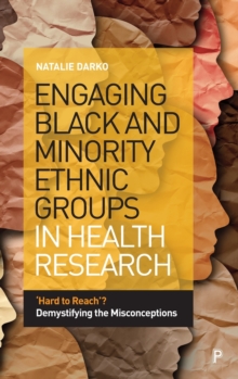 Engaging Black and Minority Ethnic Groups in Health Research: ‘Hard to Reach’? Demystifying the Misconceptions