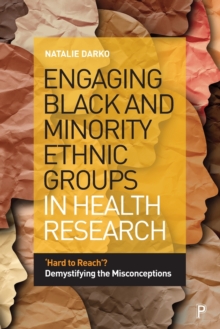 Engaging Black and Minority Ethnic Groups in Health Research: ‘Hard to Reach’? Demystifying the Misconceptions